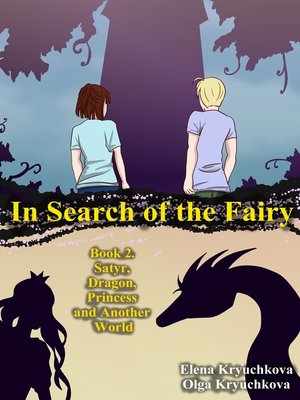 cover image of In Search of the Fairy. Book 2. Satyr, Dragon, Princess and Another World